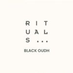 The Ritual of Oudh